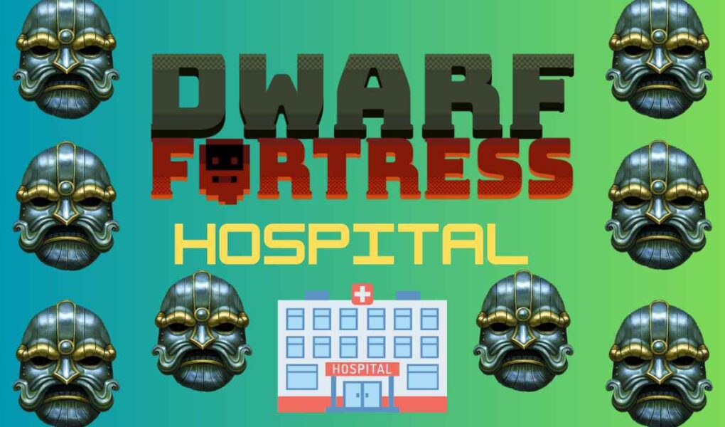 hospital dwarf fortress